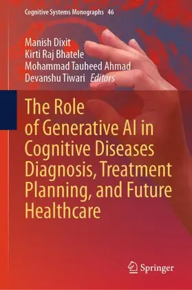 Dixit / Bhatele / Ahmad |  The Role of Generative AI in Cognitive Diseases Diagnosis, Treatment Planning, and Future Healthcare | Buch |  Sack Fachmedien