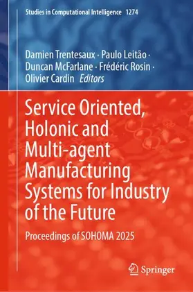 Trentesaux / Leitão / McFarlane | Service Oriented, Holonic and Multi-agent Manufacturing Systems for Industry of the Future | Buch | 978-3-032-18785-7 | www.sack.de