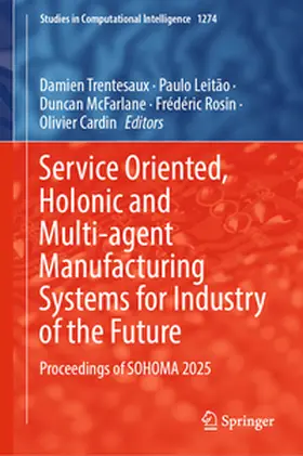 Trentesaux / Leitão / McFarlane |  Service Oriented, Holonic and Multi-agent Manufacturing Systems for Industry of the Future | eBook | Sack Fachmedien