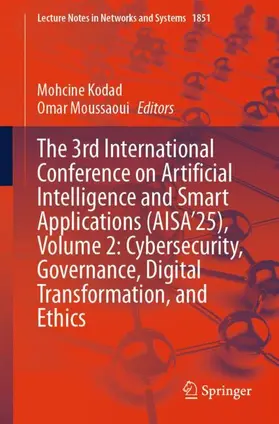 Kodad / Moussaoui |  The 3rd International Conference on Artificial Intelligence and Smart Applications (AISA’25), Volume 2: Cybersecurity, Governance, Digital Transformation, and Ethics | Buch |  Sack Fachmedien