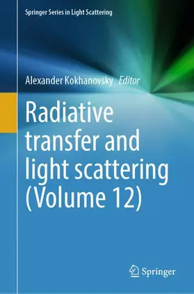 Kokhanovsky |  Radiative Transfer and Light Scattering (Volume 12) | Buch |  Sack Fachmedien