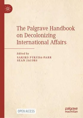 Fukuda-Parr / Jacobs |  The Palgrave Handbook on Decolonizing International Affairs | Buch |  Sack Fachmedien