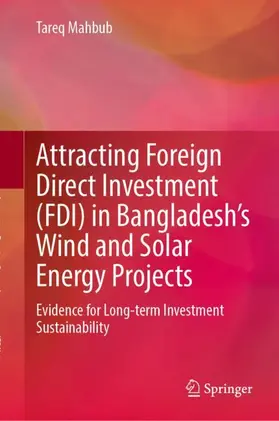 Mahbub |  Attracting Foreign Direct Investment (FDI) in Bangladesh's Wind and Solar Energy Projects | Buch |  Sack Fachmedien