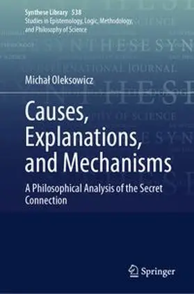 Oleksowicz |  Causes, Explanations, and Mechanisms | eBook | Sack Fachmedien
