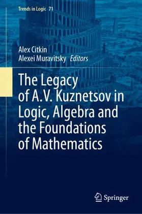 Citkin / Muravitsky |  The Legacy of A.V. Kuznetsov in Logic, Algebra and the Foundations of Mathematics | Buch |  Sack Fachmedien