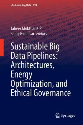 Mukthar K.P / Tsai |  Sustainable Big Data Pipelines: Architectures, Energy Optimization, and Ethical Governance | Buch |  Sack Fachmedien