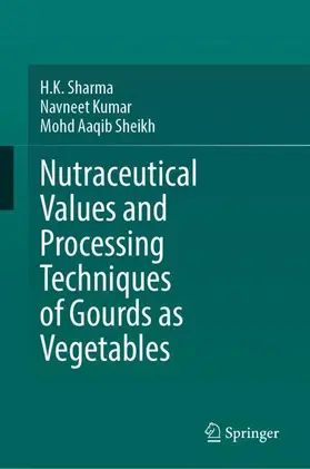 Sharma / Kumar / Aaqib Sheikh |  Nutraceutical Values and Processing Techniques of Gourds as Vegetables | Buch |  Sack Fachmedien