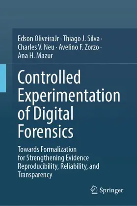 OliveiraJr / Silva / Neu |  Controlled Experimentation of Digital Forensics | Buch |  Sack Fachmedien