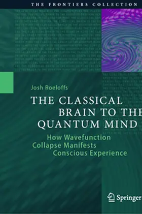Roeloffs |  The Classical Brain to the Quantum Mind | eBook | Sack Fachmedien