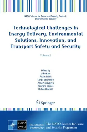 Kale / Török / Boichenko |  Technological Challenges in Energy Delivery, Environmental Solutions, Innovation, and Transport Safety and Security | Buch |  Sack Fachmedien