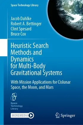 Dahlke / Bettinger / Spesard |  Heuristic Search Methods and Dynamics for Multi-Body Gravitational Systems | Buch |  Sack Fachmedien