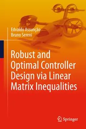 Assunção / Sereni |  Robust and Optimal Controller Design via Linear Matrix Inequalities | Buch |  Sack Fachmedien