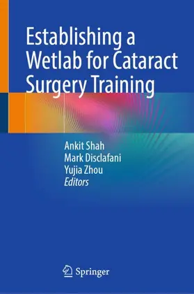 Shah / Disclafani / Zhou | Establishing a Wetlab for Cataract Surgery Training | Buch | 978-3-032-20573-5 | www.sack.de