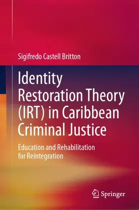 Castell Britton |  Identity Restoration Theory (IRT) in Caribbean Criminal Justice | Buch |  Sack Fachmedien