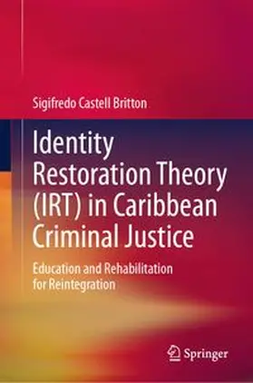 Castell Britton | Identity Restoration Theory (IRT) in Caribbean Criminal Justice | E-Book | www.sack.de