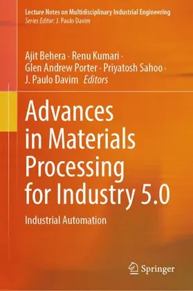 Behera / Kumari / Porter |  Advances in Materials Processing for Industry 5.0 | Buch |  Sack Fachmedien