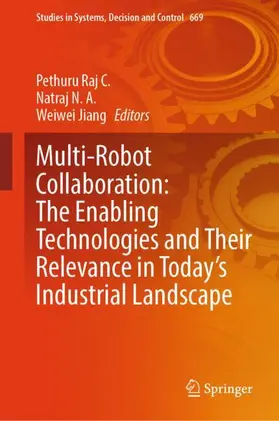 Raj C. / N. A. / Jiang |  Multi-Robot Collaboration: The Enabling Technologies and Their Relevance in Today's Industrial Landscape | Buch |  Sack Fachmedien