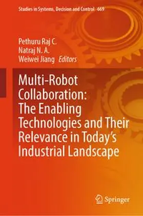 Raj C. / N. A. / Jiang | Multi-Robot Collaboration: The Enabling Technologies and Their Relevance in Today's Industrial Landscape | E-Book | www.sack.de