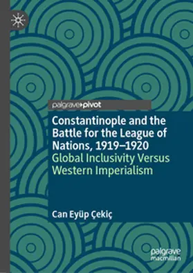 Çekiç |  Constantinople and the Battle for the League of Nations, 1919–1920 | eBook | Sack Fachmedien