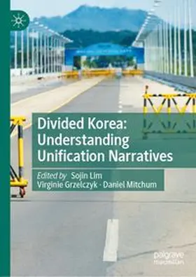 Lim / Grzelczyk / Mitchum |  Divided Korea: Understanding Unification Narratives | eBook | Sack Fachmedien