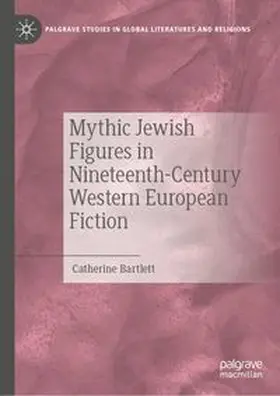 Bartlett |  Mythic Jewish Figures in Nineteenth-Century Western European Fiction | eBook | Sack Fachmedien