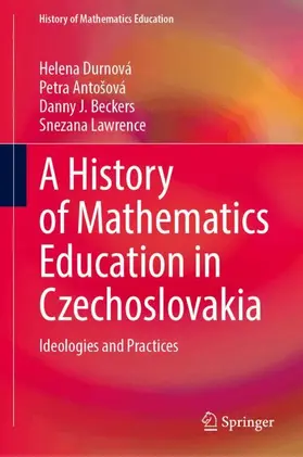 Durnová / Antošová / Beckers |  A History of Mathematics Education in Czechoslovakia | Buch |  Sack Fachmedien
