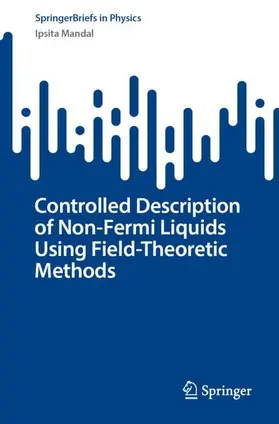Mandal |  Controlled Description Of Non-Fermi Liquids Using Field-Theoretic Methods | Buch |  Sack Fachmedien