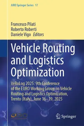 Pilati / Roberti / Vigo |  Vehicle Routing and Logistics Optimization | Buch |  Sack Fachmedien