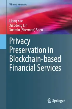 Xue / Lin / Shen |  Privacy Preservation in Blockchain-based Financial Services | Buch |  Sack Fachmedien