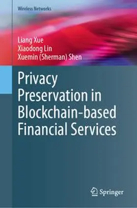 Xue / Lin / Shen |  Privacy Preservation in Blockchain-based Financial Services | eBook | Sack Fachmedien