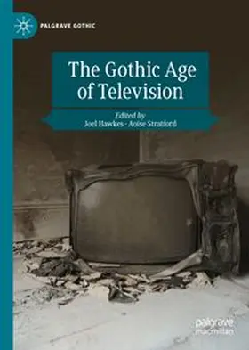 Hawkes / Stratford |  The Gothic Age of Television | Buch |  Sack Fachmedien