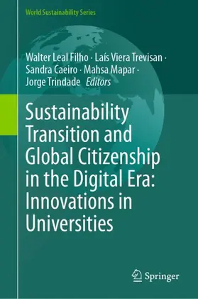Leal Filho / Trevisan / Caeiro |  Sustainability Transition and Global Citizenship in the Digital Era: Innovations in Universities | Buch |  Sack Fachmedien