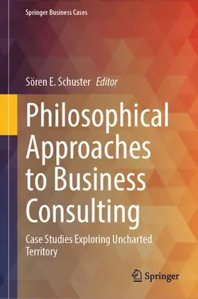 Schuster |  Philosophical Approaches to Business Consulting | Buch |  Sack Fachmedien