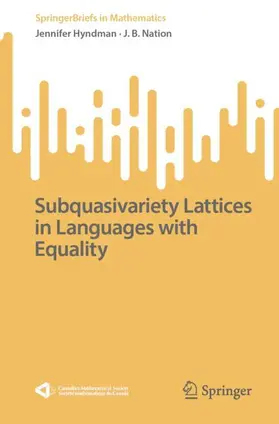 Hyndman / Nation | Subquasivariety Lattices in Languages with Equality | Buch | 978-3-032-22178-0 | www.sack.de