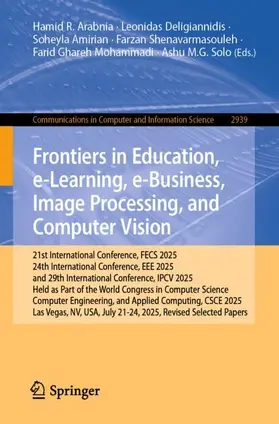 Arabnia / Deligiannidis / Amirian |  Frontiers in Education, e-Learning, e-Business, Image Processing, and Computer Vision | Buch |  Sack Fachmedien