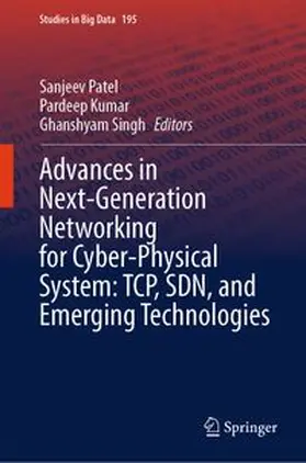 Patel / Kumar / Singh |  Advances in Next-Generation Networking for Cyber-Physical System: TCP, SDN, and Emerging Technologies | eBook | Sack Fachmedien