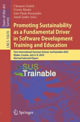 Grelck / Mauša / Fernandes |  Promoting Sustainability as a Fundamental Driver in Software Development Training and Education | Buch |  Sack Fachmedien
