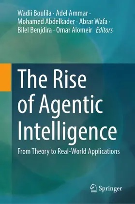 Boulila / Ammar / Abdelkader |  The Rise of Agentic Intelligence | Buch |  Sack Fachmedien