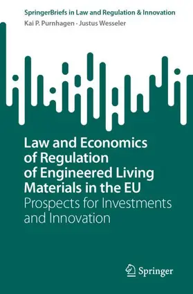 Purnhagen / Wesseler |  Law and Economics of Regulation of Engineered Living Materials in the EU | Buch |  Sack Fachmedien