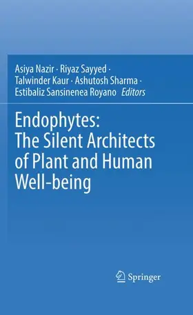 Nazir / Sayyed / Kaur |  Endophytes: The Silent Architects of Plant and Human Well-being | Buch |  Sack Fachmedien