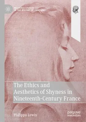 Lewis |  The Ethics and Aesthetics of Shyness in Nineteenth-Century France | Buch |  Sack Fachmedien