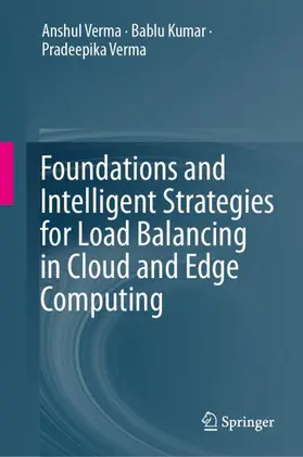 Verma / Kumar | Foundations and Intelligent Strategies for Load Balancing in Cloud and Edge Computing | Buch | 978-3-032-23277-9 | www.sack.de