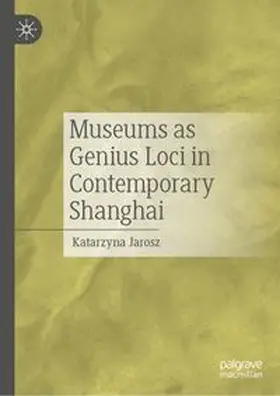 Jarosz | Museums as Genius Loci in Contemporary Shanghai | E-Book | www.sack.de