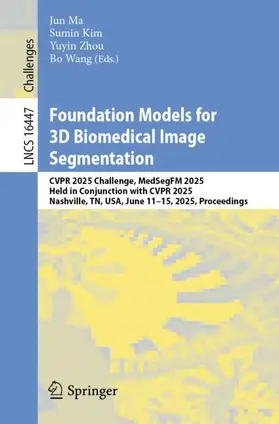 Ma / Kim / Zhou |  Foundation Models for 3D Biomedical Image Segmentation | Buch |  Sack Fachmedien