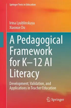 Lyublinskaya / Du |  A Pedagogical Framework for K-12 AI Literacy | Buch |  Sack Fachmedien