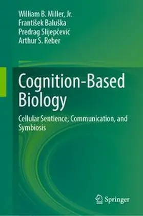 Miller, Jr. / Baluška / Slijepcevic |  Cognition-Based Biology | eBook | Sack Fachmedien