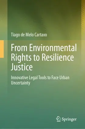 de Melo Cartaxo |  From Environmental Rights to Resilience Justice | Buch |  Sack Fachmedien