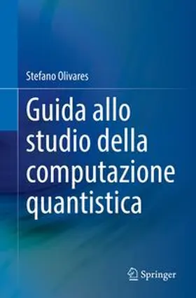 Olivares |  Guida allo studio della computazione quantistica | eBook | Sack Fachmedien