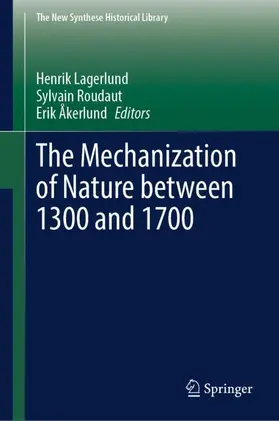 Lagerlund / Roudaut / Åkerlund |  The Mechanization of Nature between 1300 and 1700 | Buch |  Sack Fachmedien
