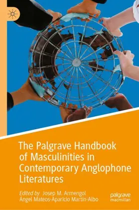 Armengol / Mateos-Aparicio Martín-Albo |  The Palgrave Handbook of Masculinities in Contemporary Anglophone Literatures | Buch |  Sack Fachmedien